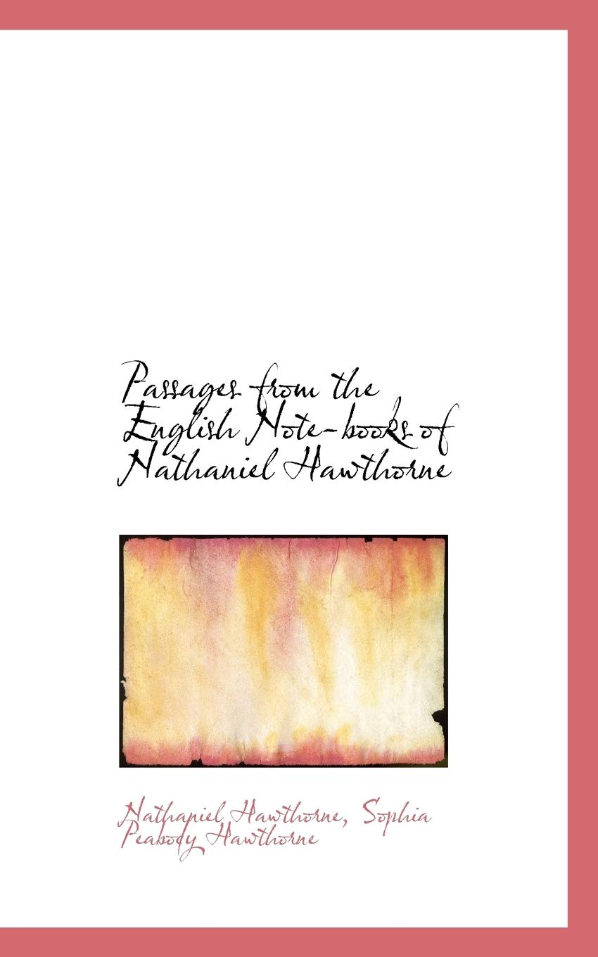 Passages from the English Note-Books of Nathaniel Hawthorne Books