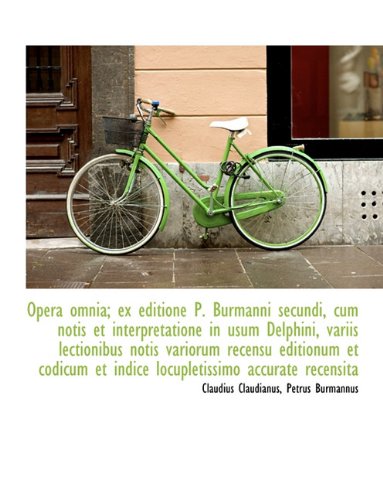 Opera Omnia; Ex Editione P. Burmanni Secundi, Cum Notis Et Interpretatione in Usum Delphini, Variis Politics & History