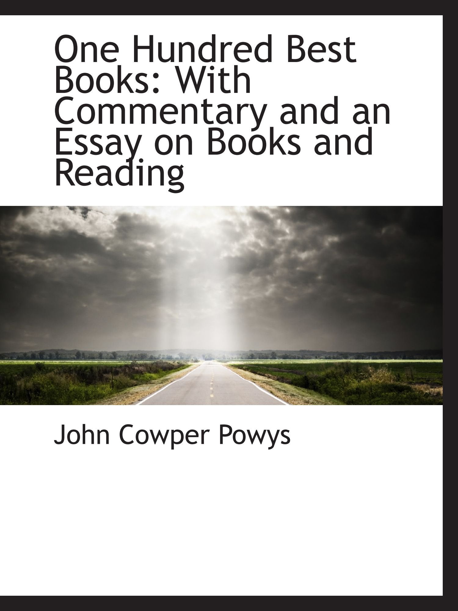 One Hundred Best Books: With Commentary and an Essay on Books and Reading Politics & History