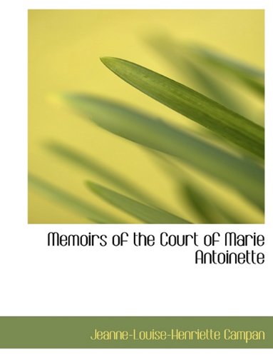 Memoirs of the Court of Marie Antoinette Politics & History
