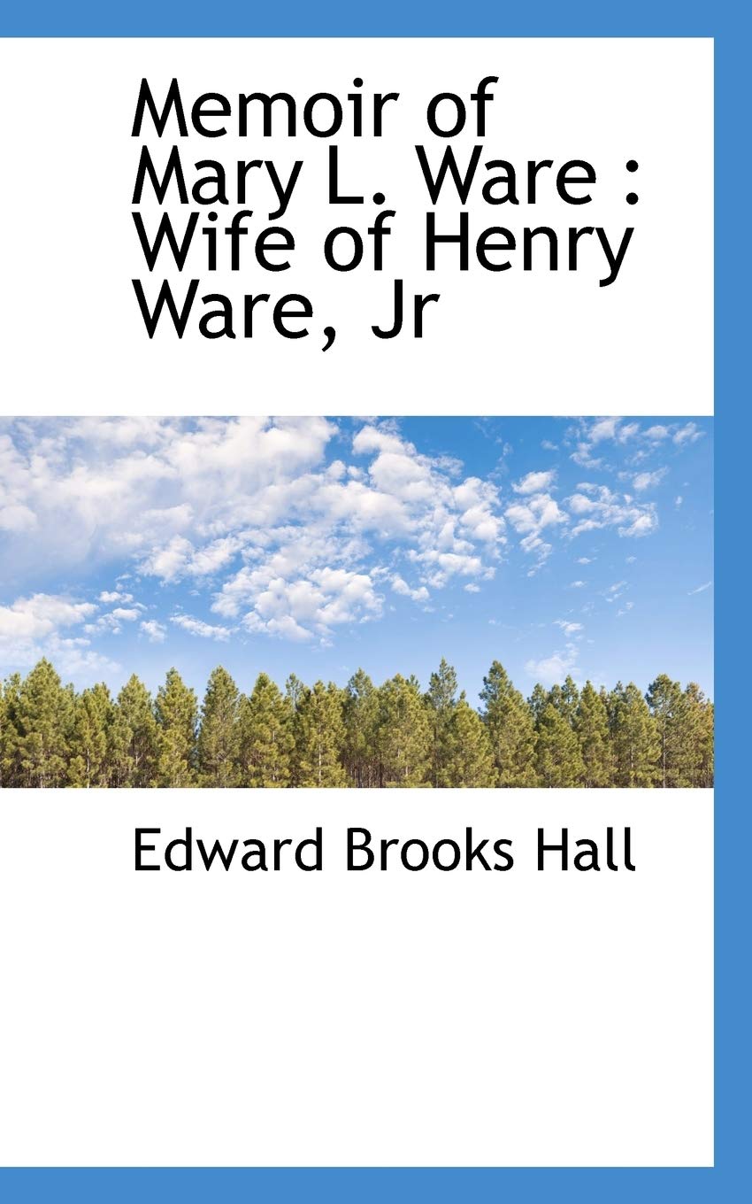 Memoir of Mary L. Ware: Wife of Henry Ware, Jr Politics & History