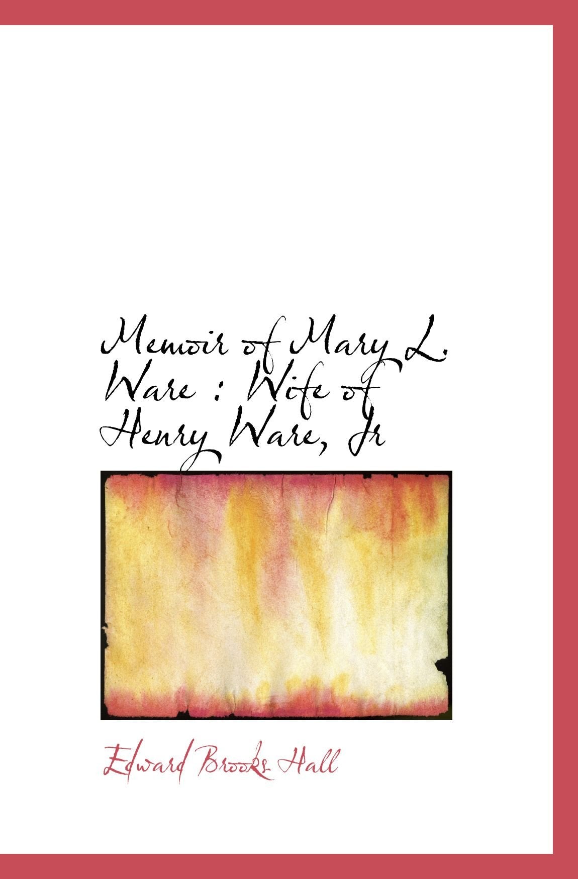 Memoir of Mary L. Ware : Wife of Henry Ware, Jr Politics & History