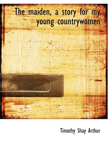 The Maiden, a Story for My Young Countrywomen Politics & History