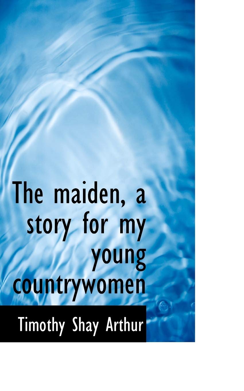 The Maiden, a Story for My Young Countrywomen Politics & History