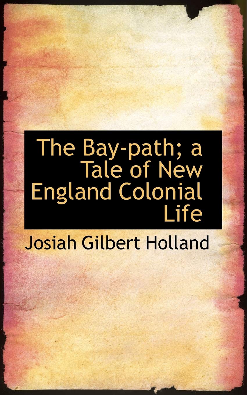 The Bay-Path; A Tale of New England Colonial Life Books