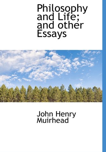 Philosophy and Life; And Other Essays Politics & History