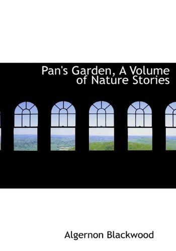 Pan's Garden, a Volume of Nature Stories Politics & History