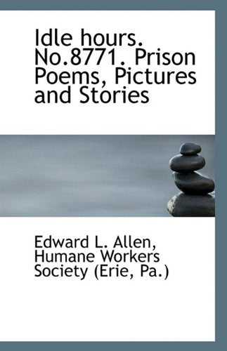 Idle hours. No.8771. Prison Poems, Pictures and Stories Books