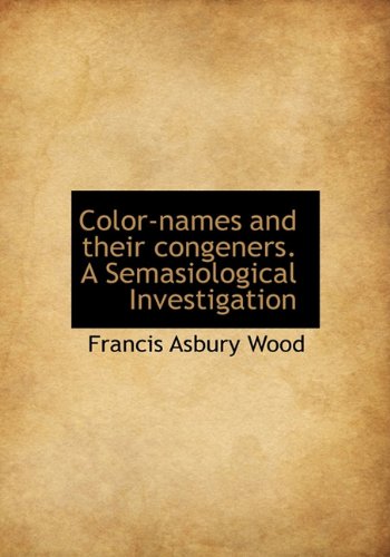 Color-Names and Their Congeners. a Semasiological Investigation Politics & History