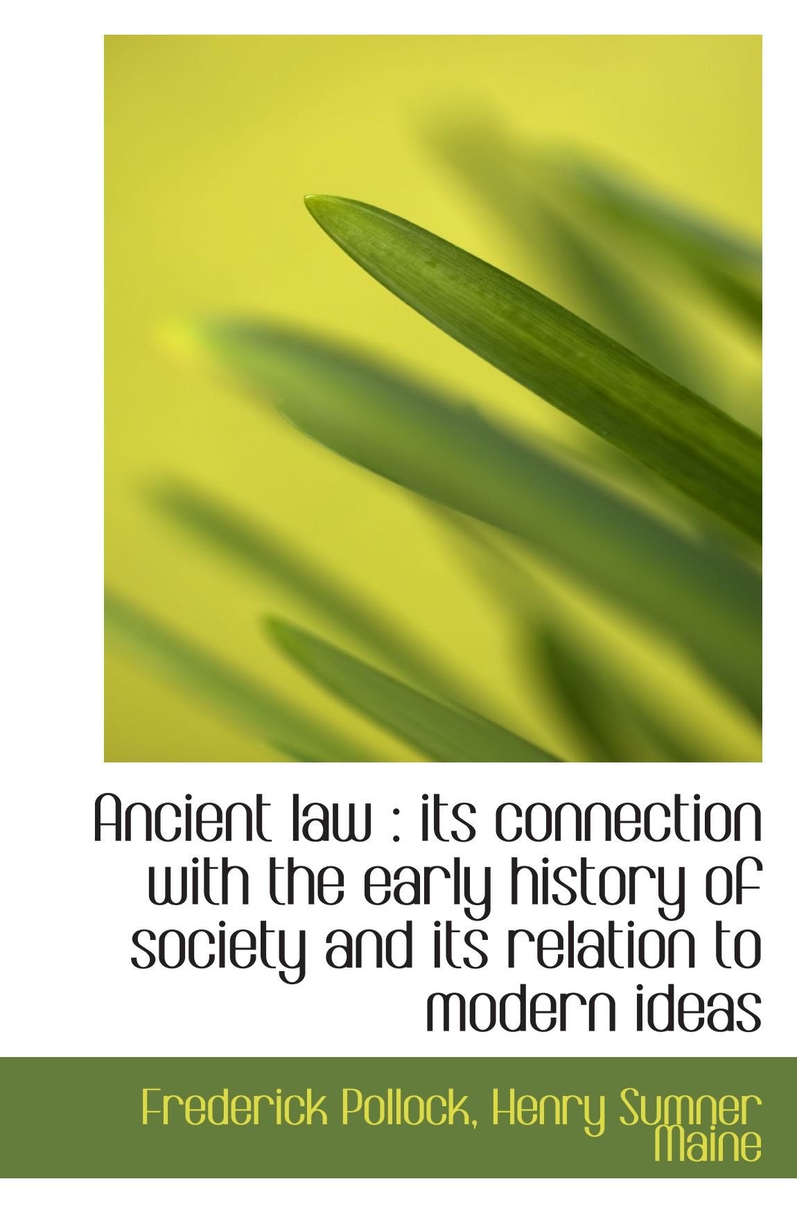Ancient law : its connection with the early history of society and its relation to modern ideas Politics & History