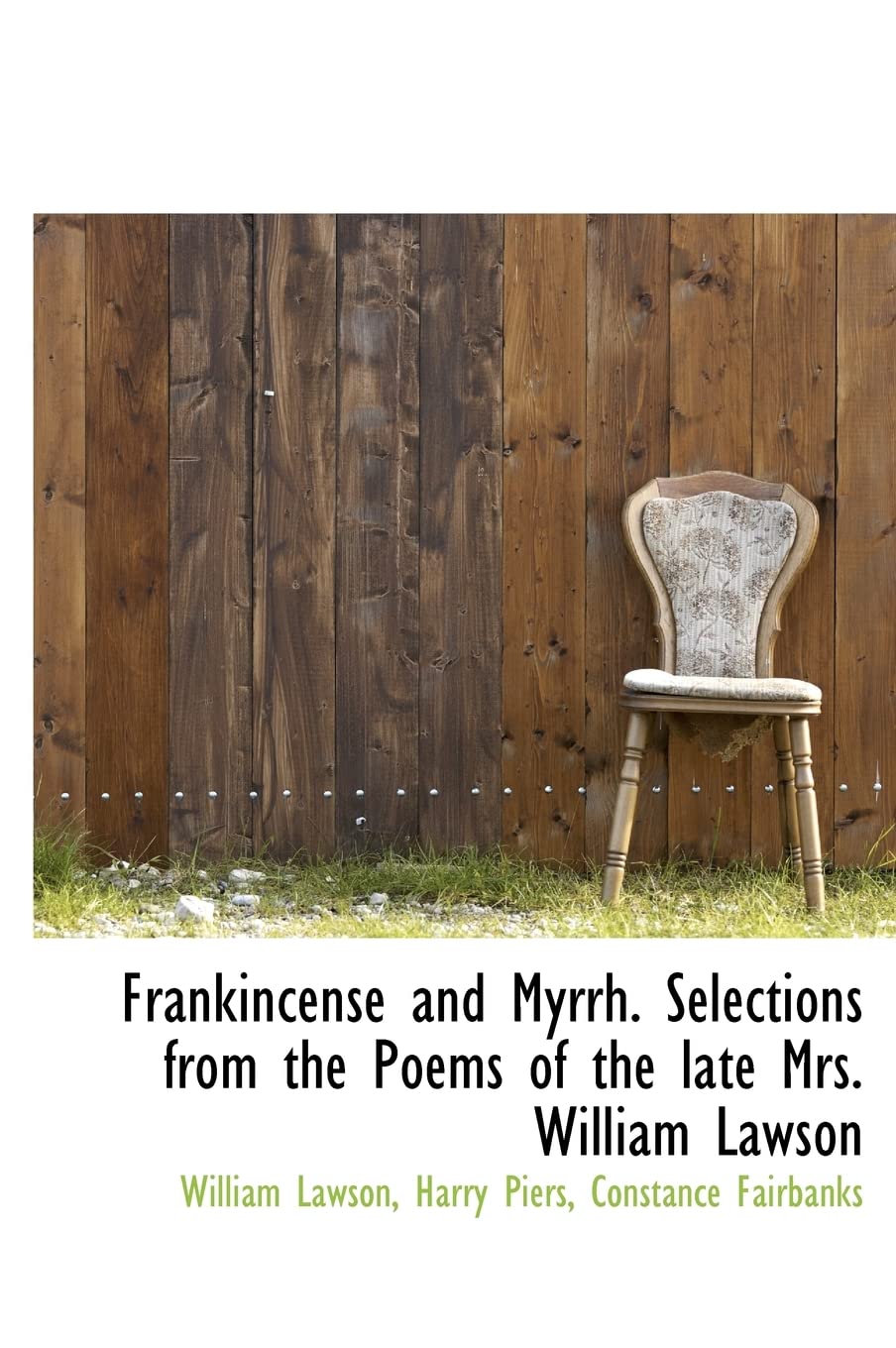 Frankincense and Myrrh. Selections from the Poems of the Late Mrs. William Lawson Books