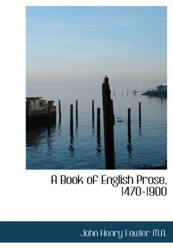 A Book of English Prose, 1470-1900 Books