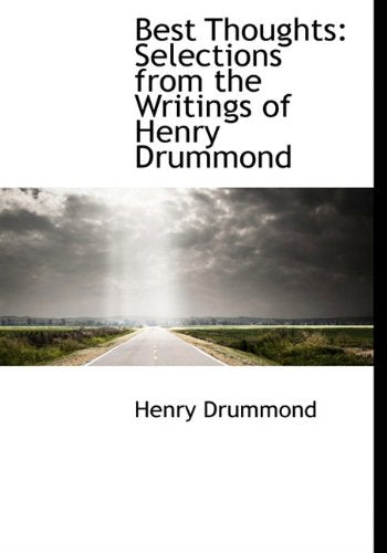 Best Thoughts: Selections from the Writings of Henry Drummond Essays & Short Stories
