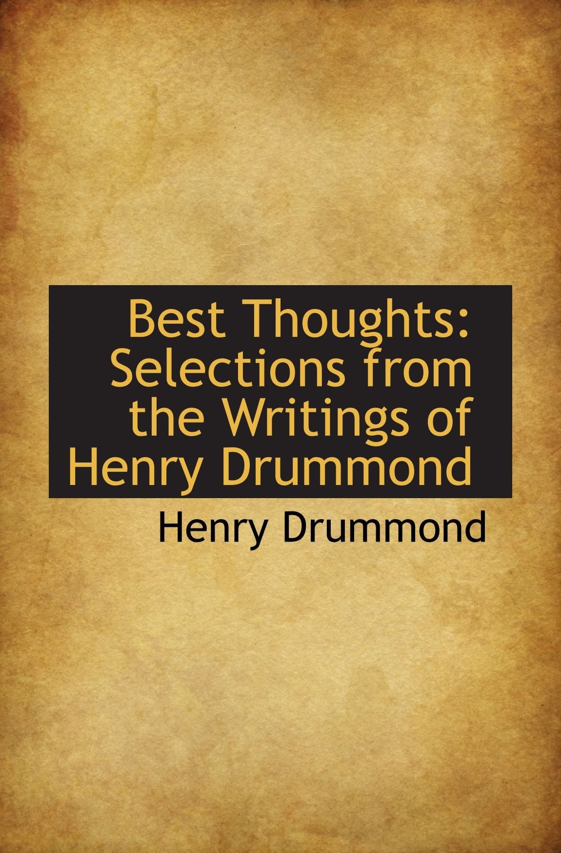 Best Thoughts: Selections from the Writings of Henry Drummond Politics & History
