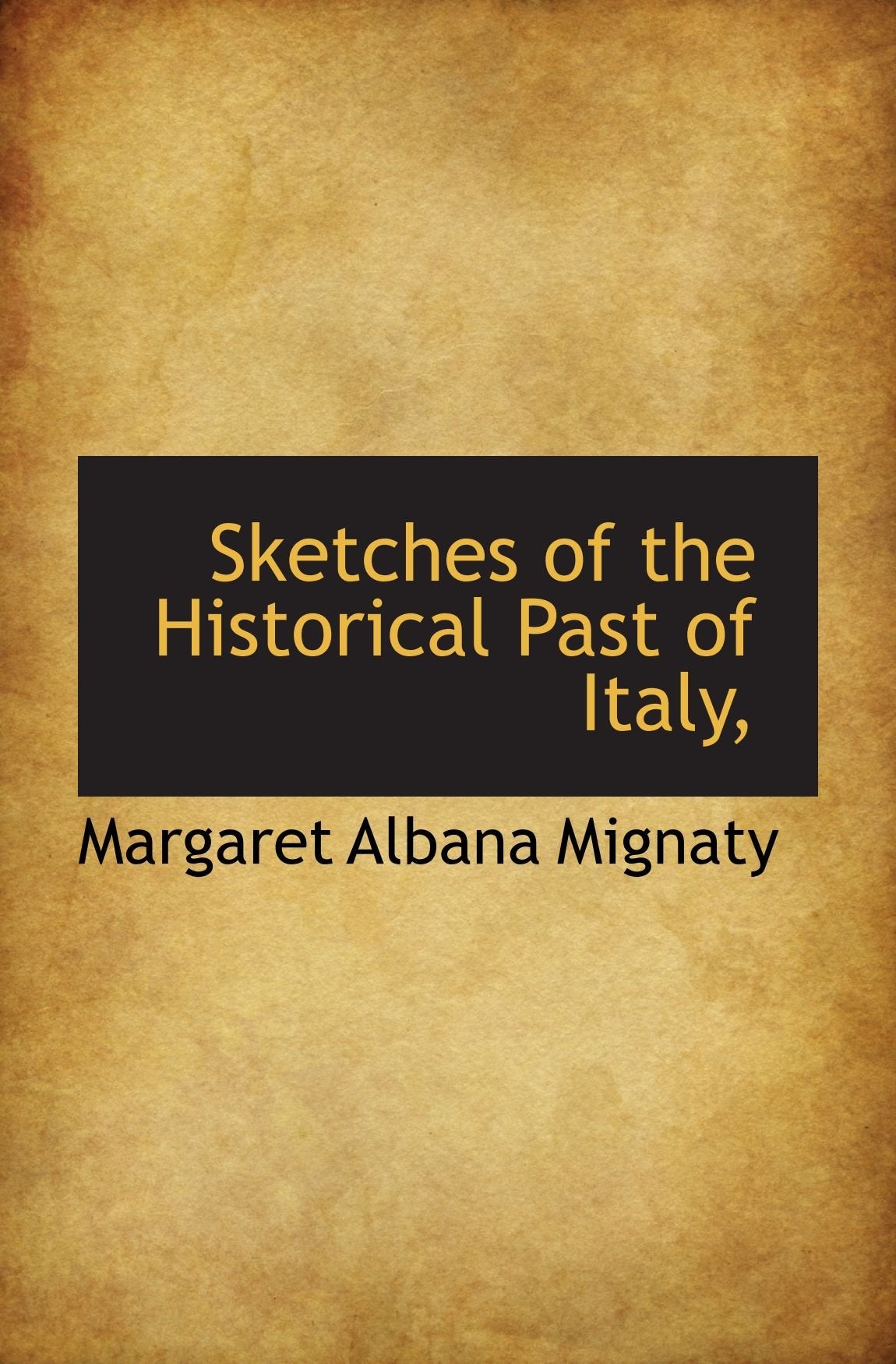 Sketches of the Historical Past of Italy, Politics & History