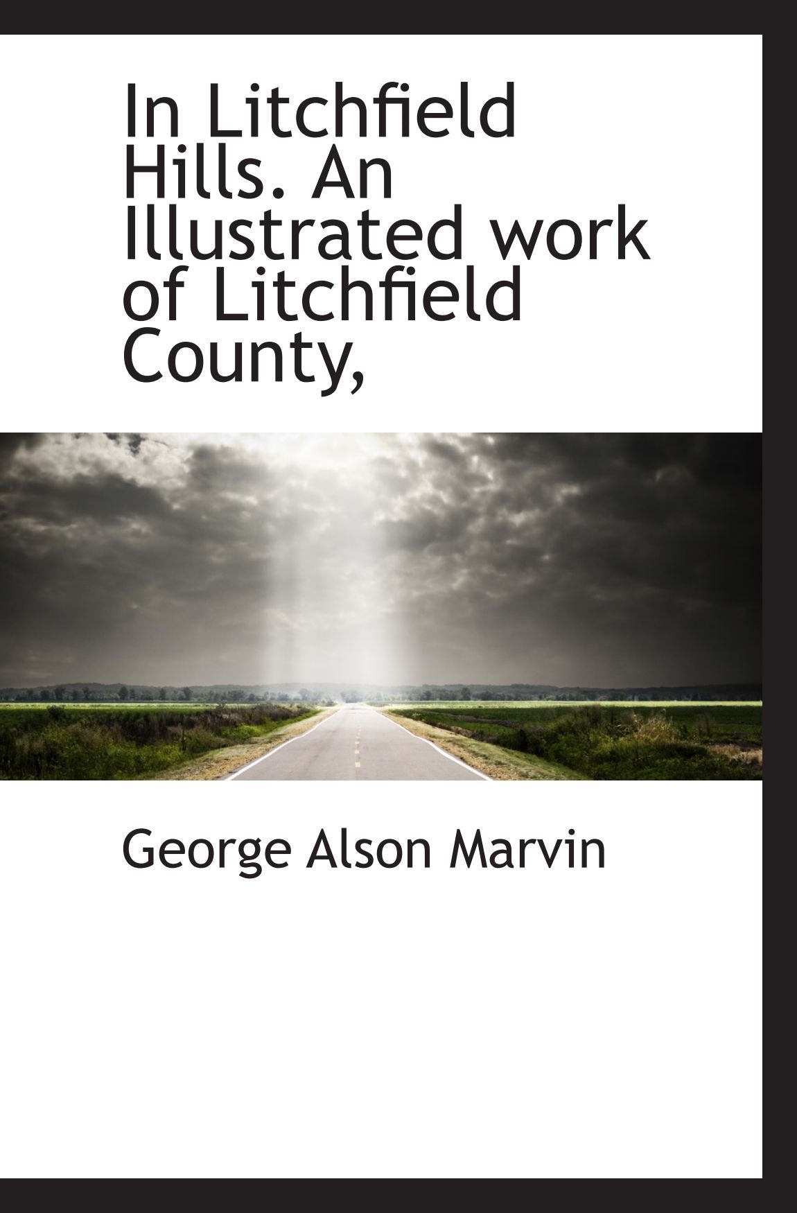 In Litchfield Hills. An Illustrated work of Litchfield County, Politics & History
