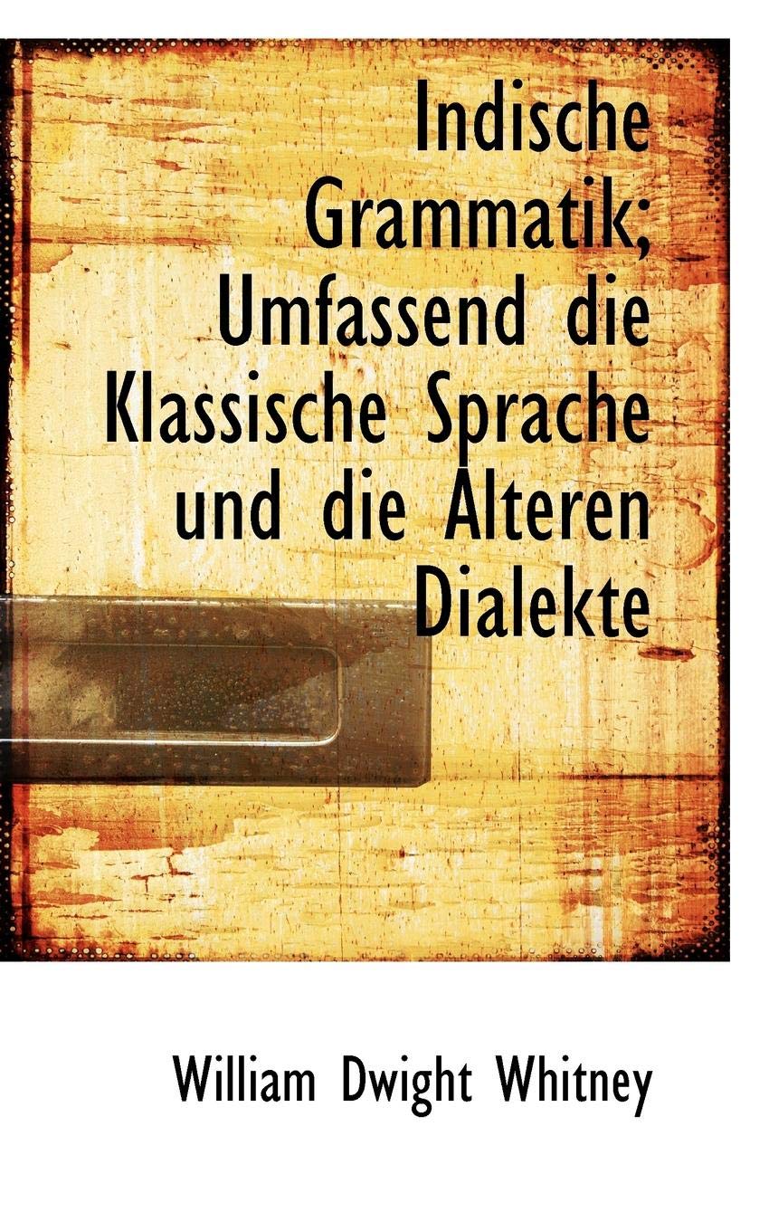 Indische Grammatik; Umfassend Die Klassische Sprache Und Die Alteren Dialekte Politics & History