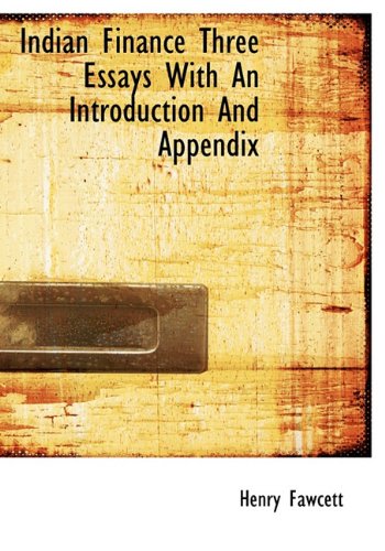 Indian Finance Three Essays with an Introduction and Appendix Politics & History