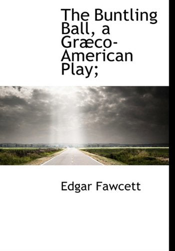 The Buntling Ball, a Gr Co-American Play; book