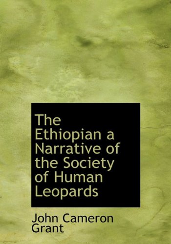 The Ethiopian a Narrative of the Society of Human Leopards Politics & History