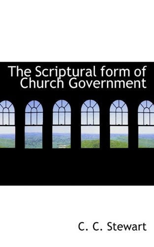 The Scriptural Form of Church Government Politics & History