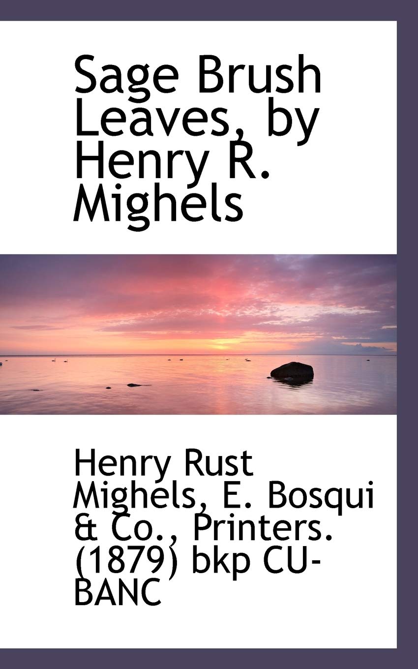 Sage Brush Leaves, by Henry R. Mighels Politics & History