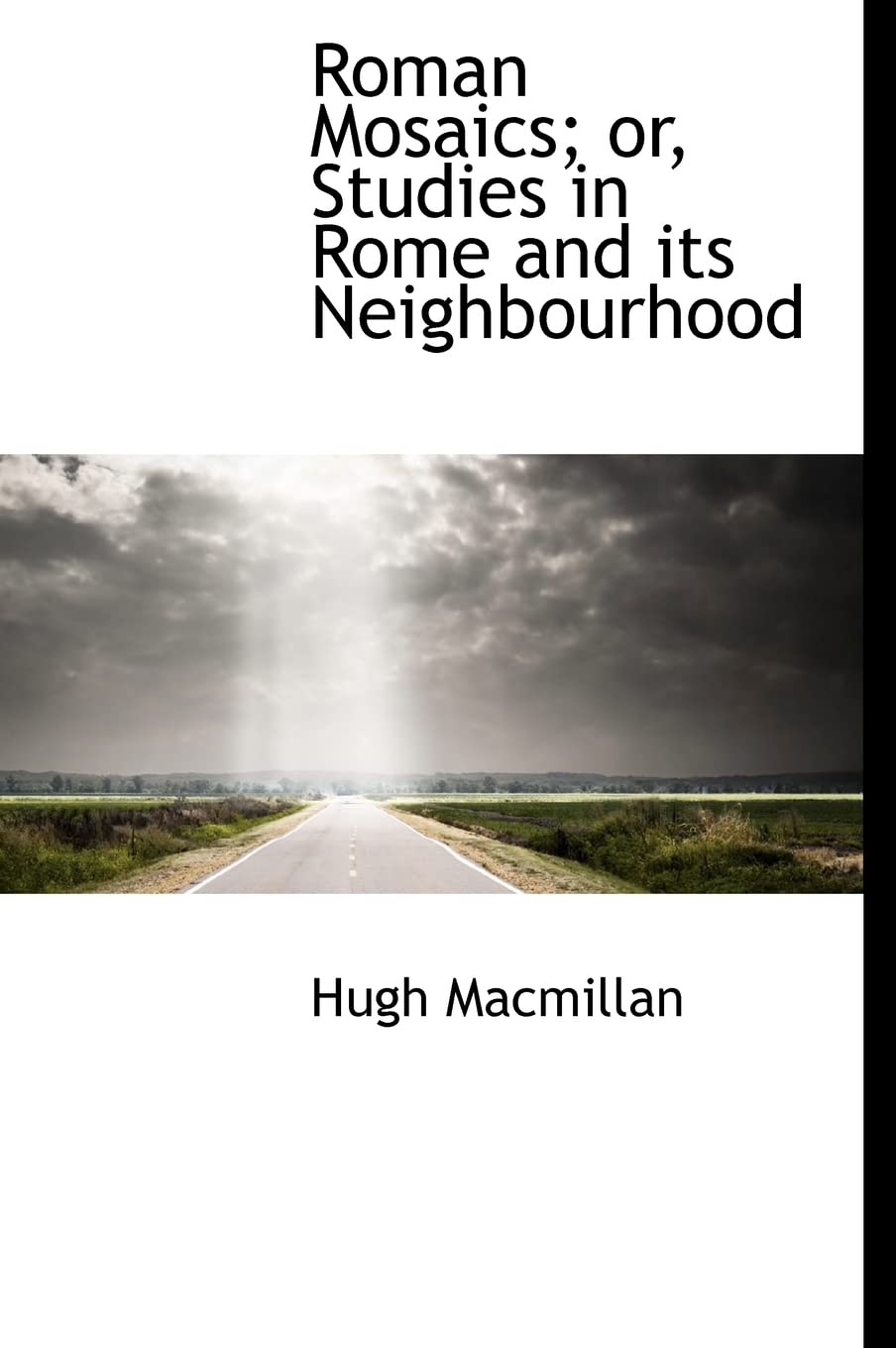 Roman Mosaics; Or, Studies in Rome and Its Neighbourhood Politics & History