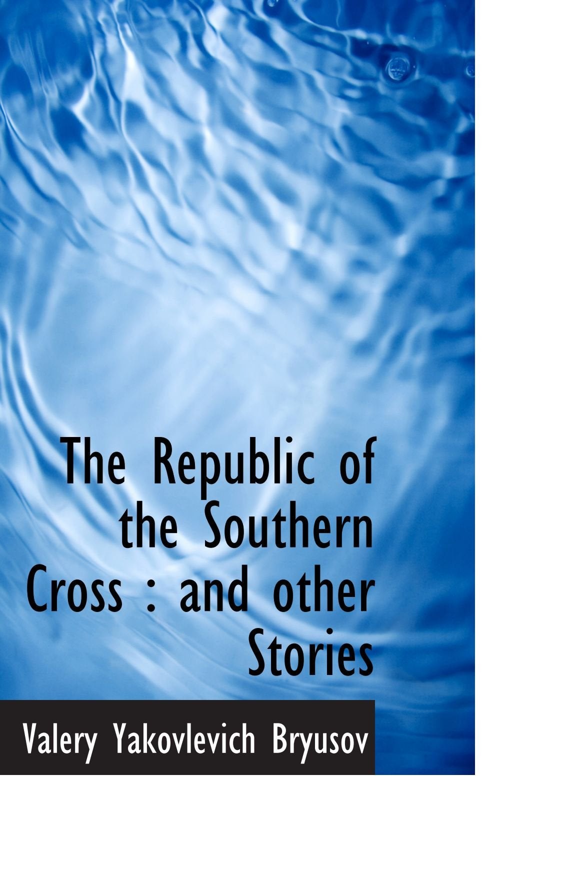 The Republic of the Southern Cross : and other Stories Politics & History
