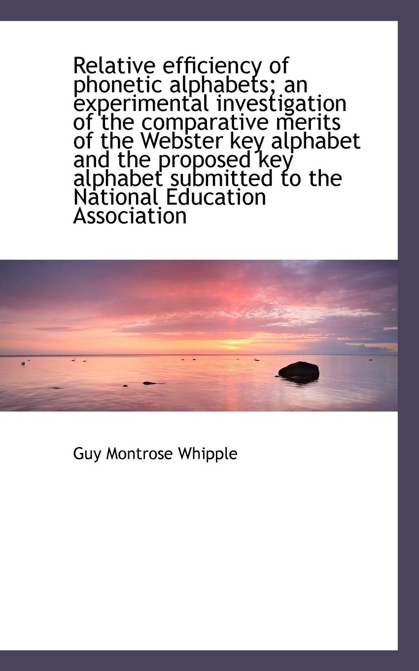 Relative Efficiency of Phonetic Alphabets; An Experimental Investigation of the Comparative Merits O Contemporary literature