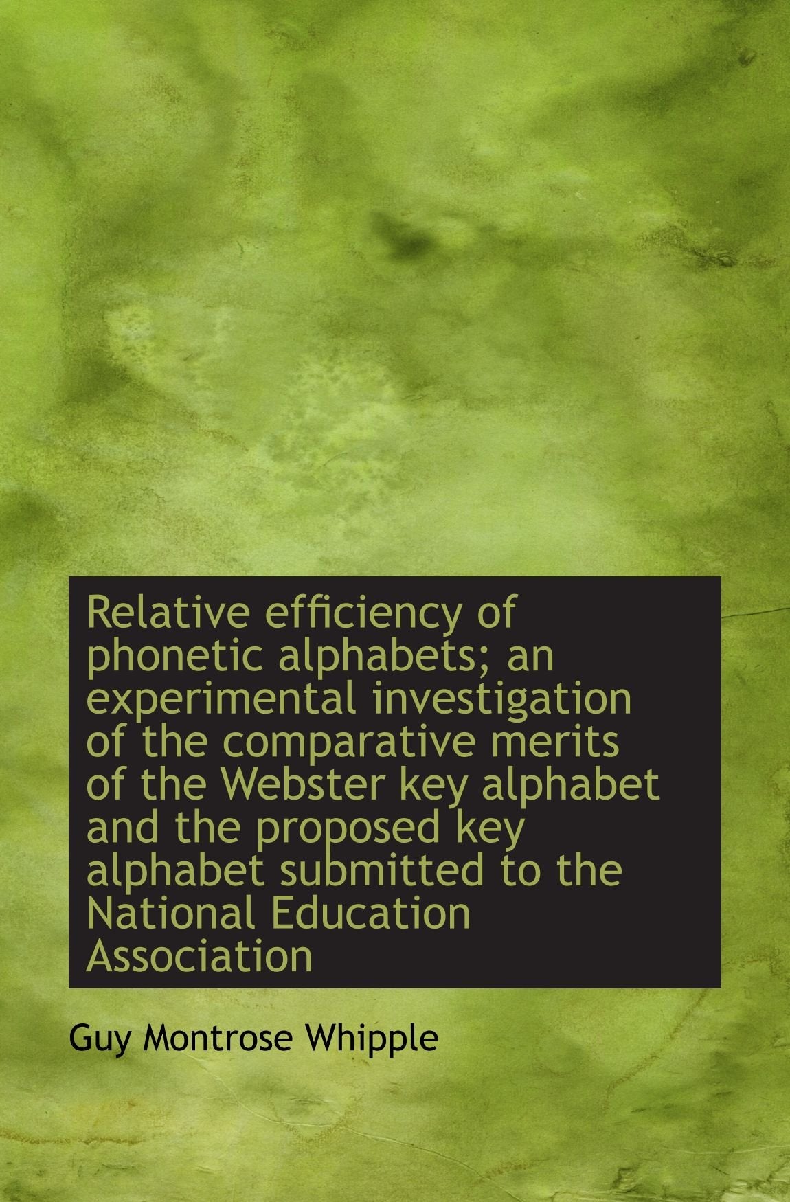 Relative efficiency of phonetic alphabets; an experimental investigation of the comparative merits o Politics & History
