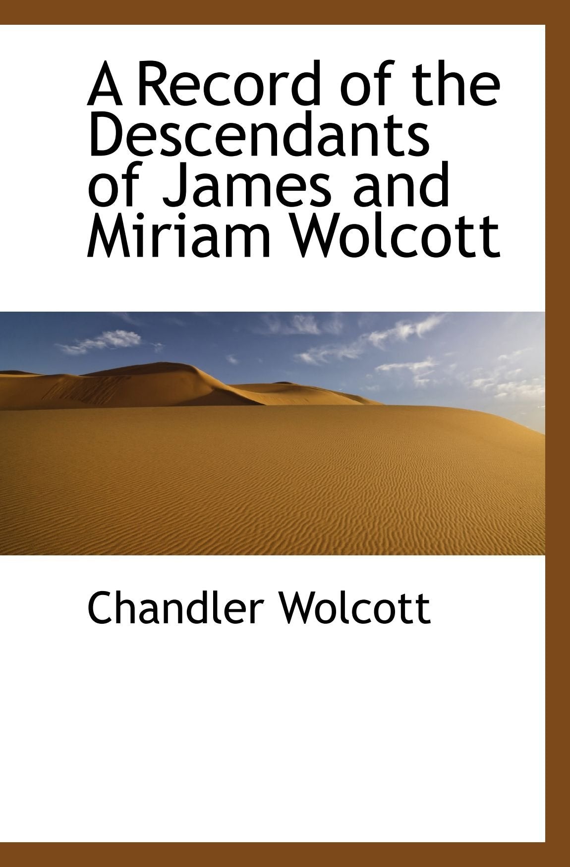 A Record of the Descendants of James and Miriam Wolcott Politics & History