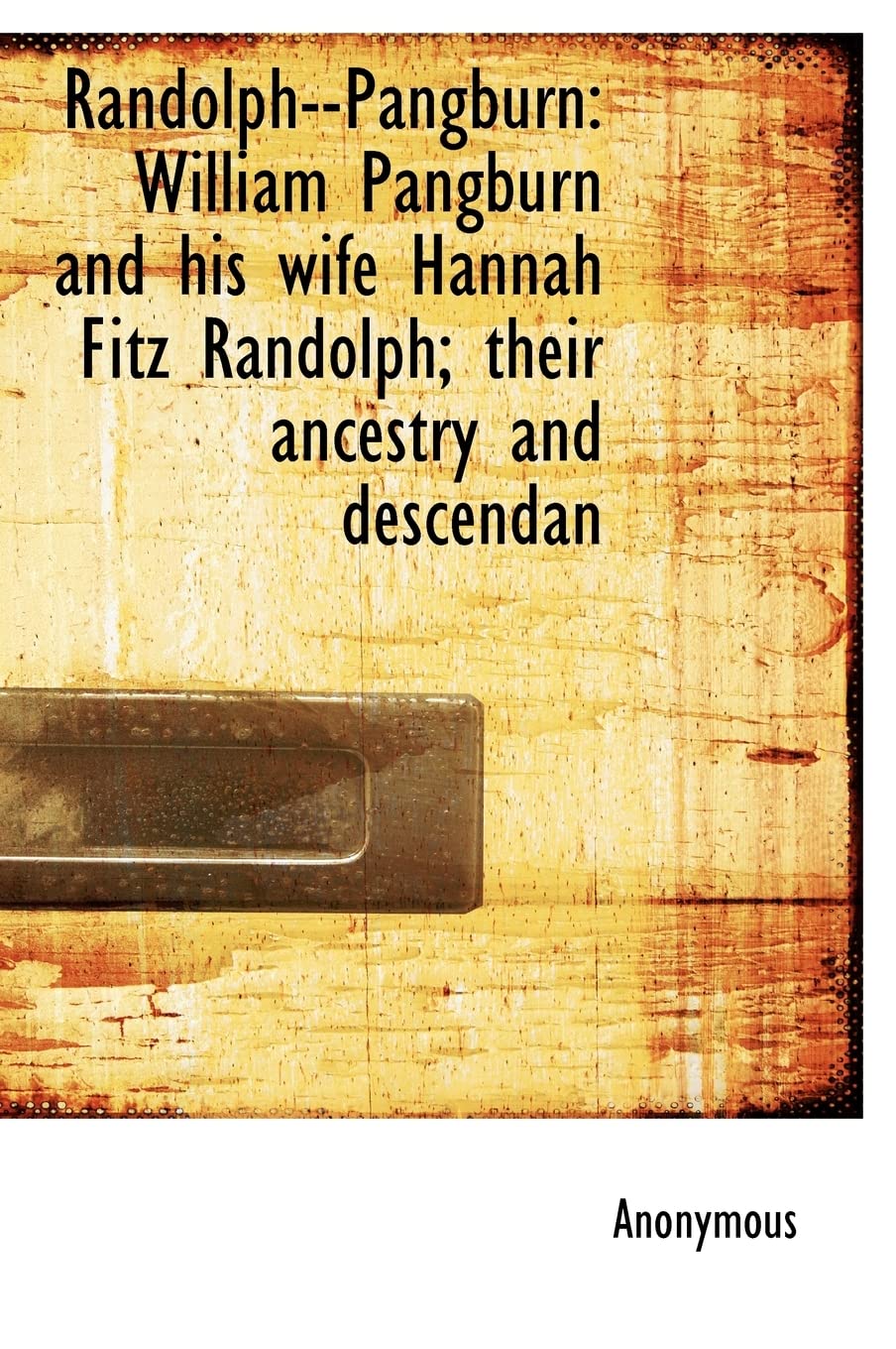 Randolph--Pangburn: William Pangburn and His Wife Hannah Fitz Randolph; Their Ancestry and Descendan Politics & History
