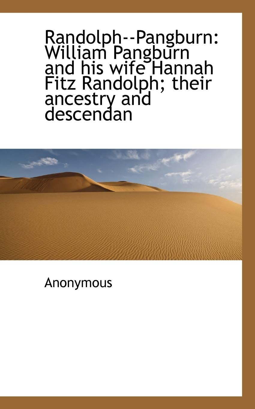 Randolph--Pangburn: William Pangburn and His Wife Hannah Fitz Randolph; Their Ancestry and Descendan Politics & History