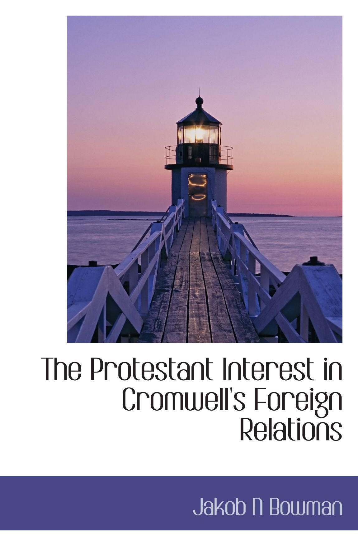 The Protestant Interest in Cromwell's Foreign Relations Politics & History