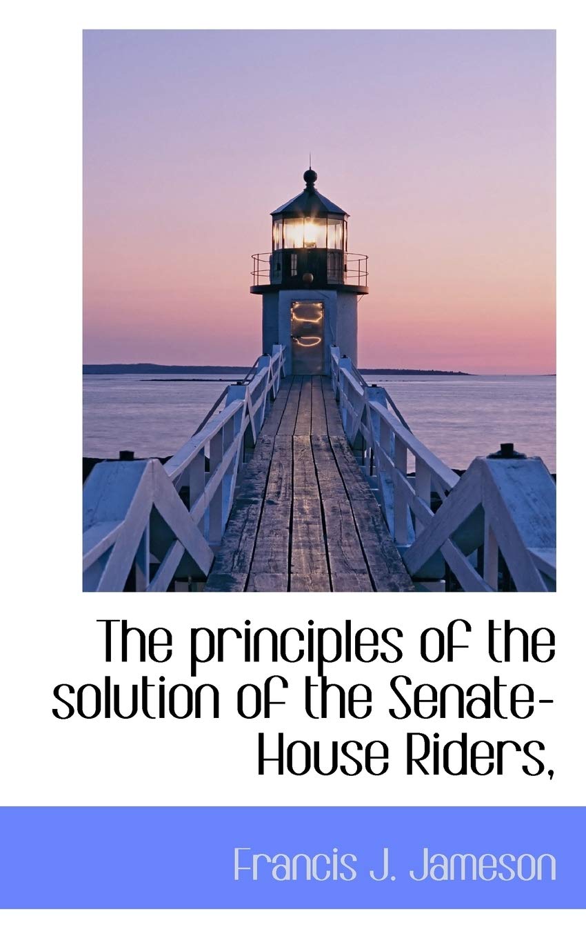 The Principles of the Solution of the Senate-House Riders, Politics & History