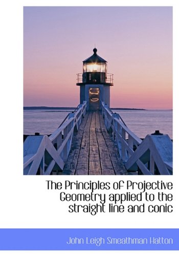 The Principles of Projective Geometry Applied to the Straight Line and Conic Politics & History