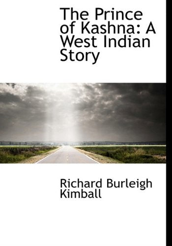 The Prince of Kashna: A West Indian Story Politics & History