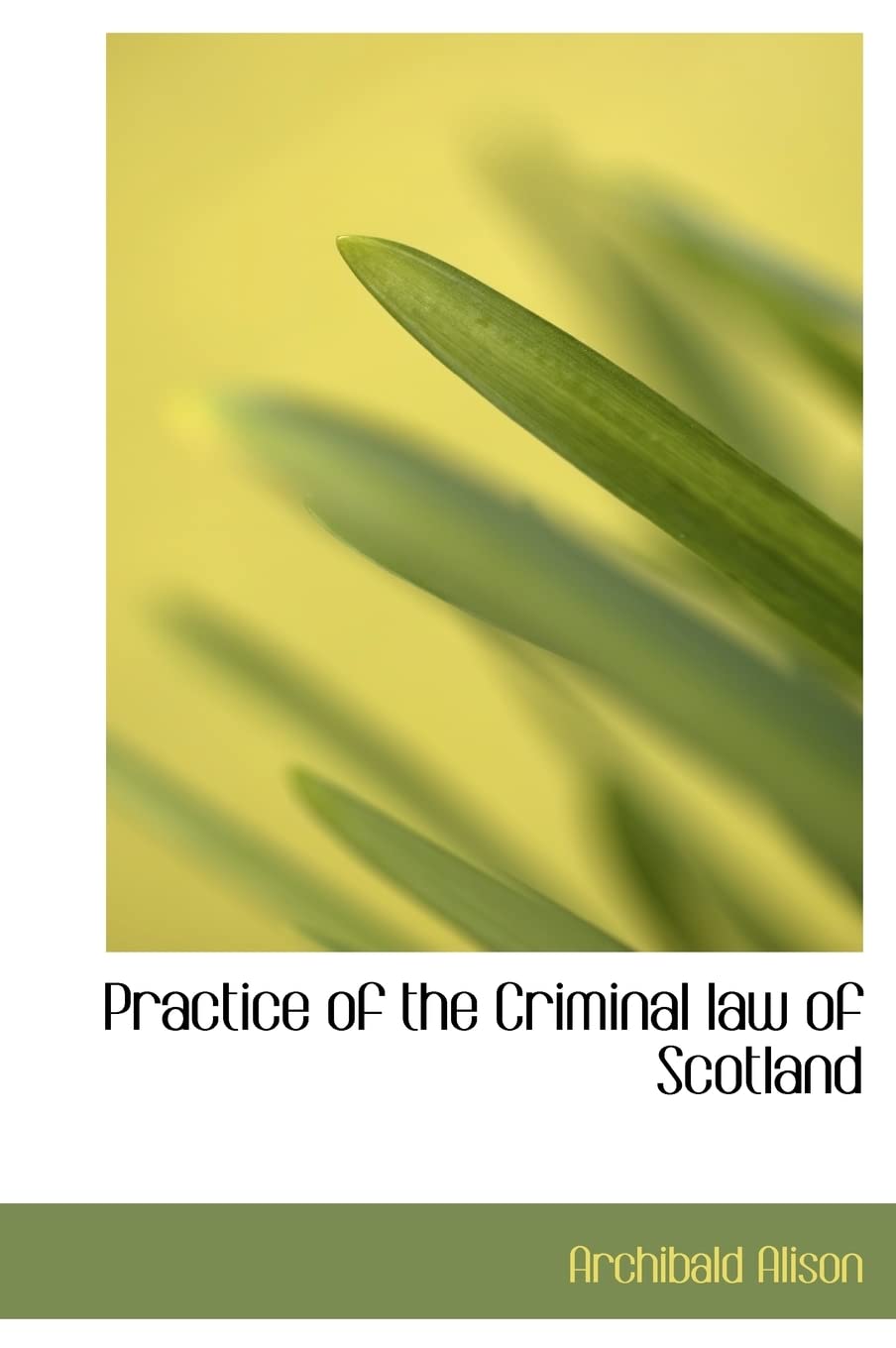 Practice of the Criminal Law of Scotland Politics & History