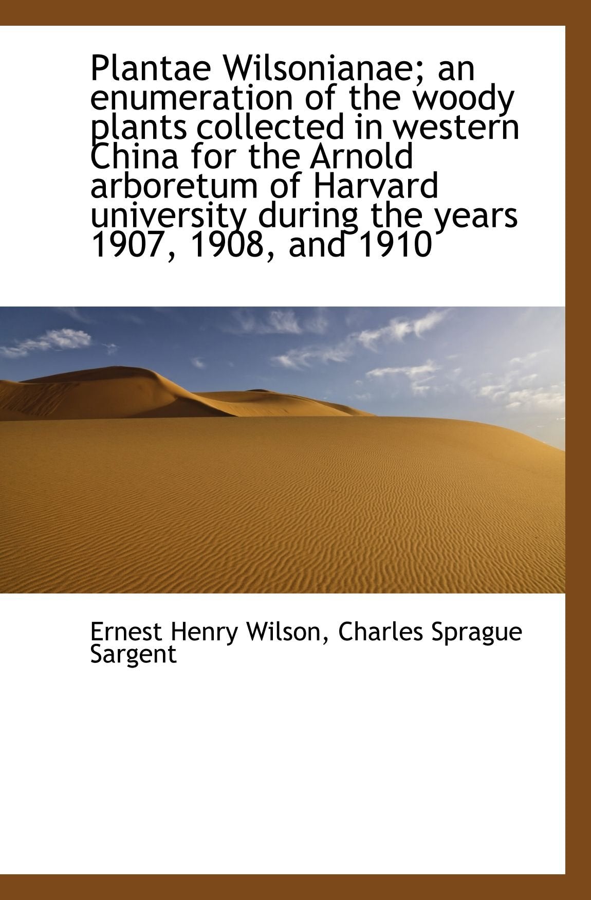 Plantae Wilsonianae; an enumeration of the woody plants collected in western China for the Arnold ar Books