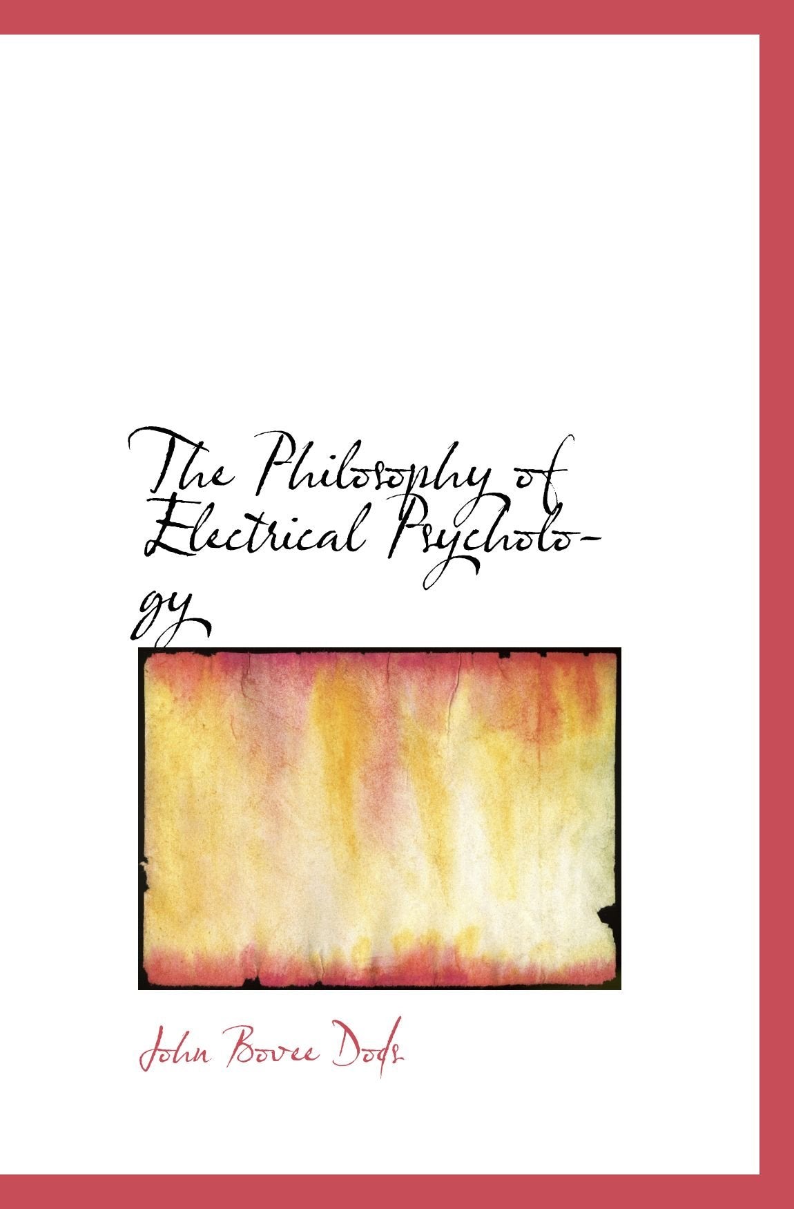 The Philosophy of Electrical Psychology Politics & History