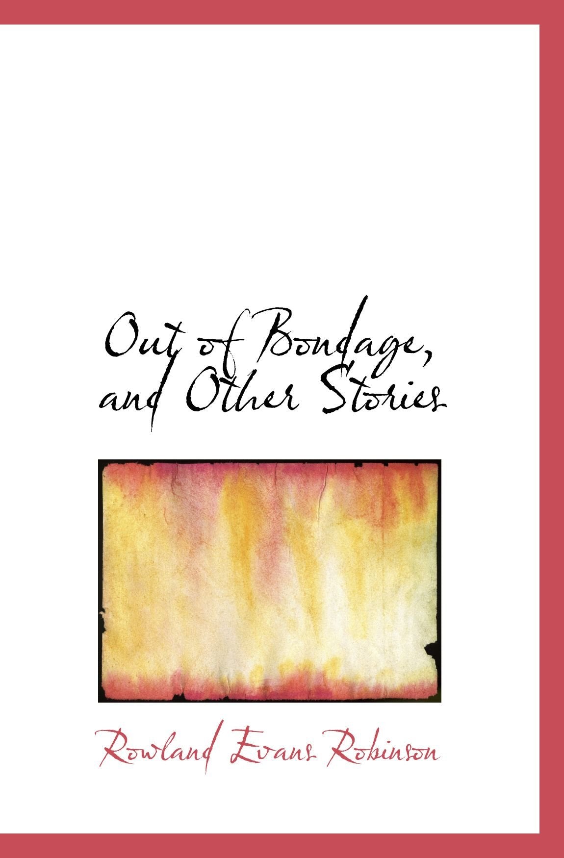 Out of Bondage, and Other Stories Politics & History