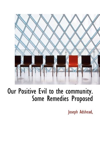 Our Positive Evil to the Community. Some Remedies Proposed Politics & History