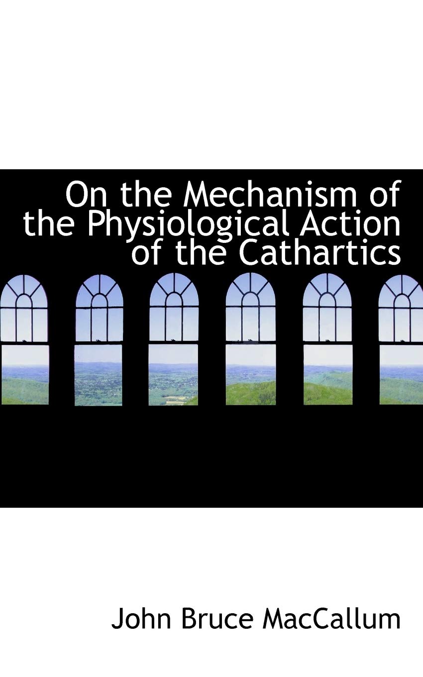 On the Mechanism of the Physiological Action of the Cathartics Politics & History