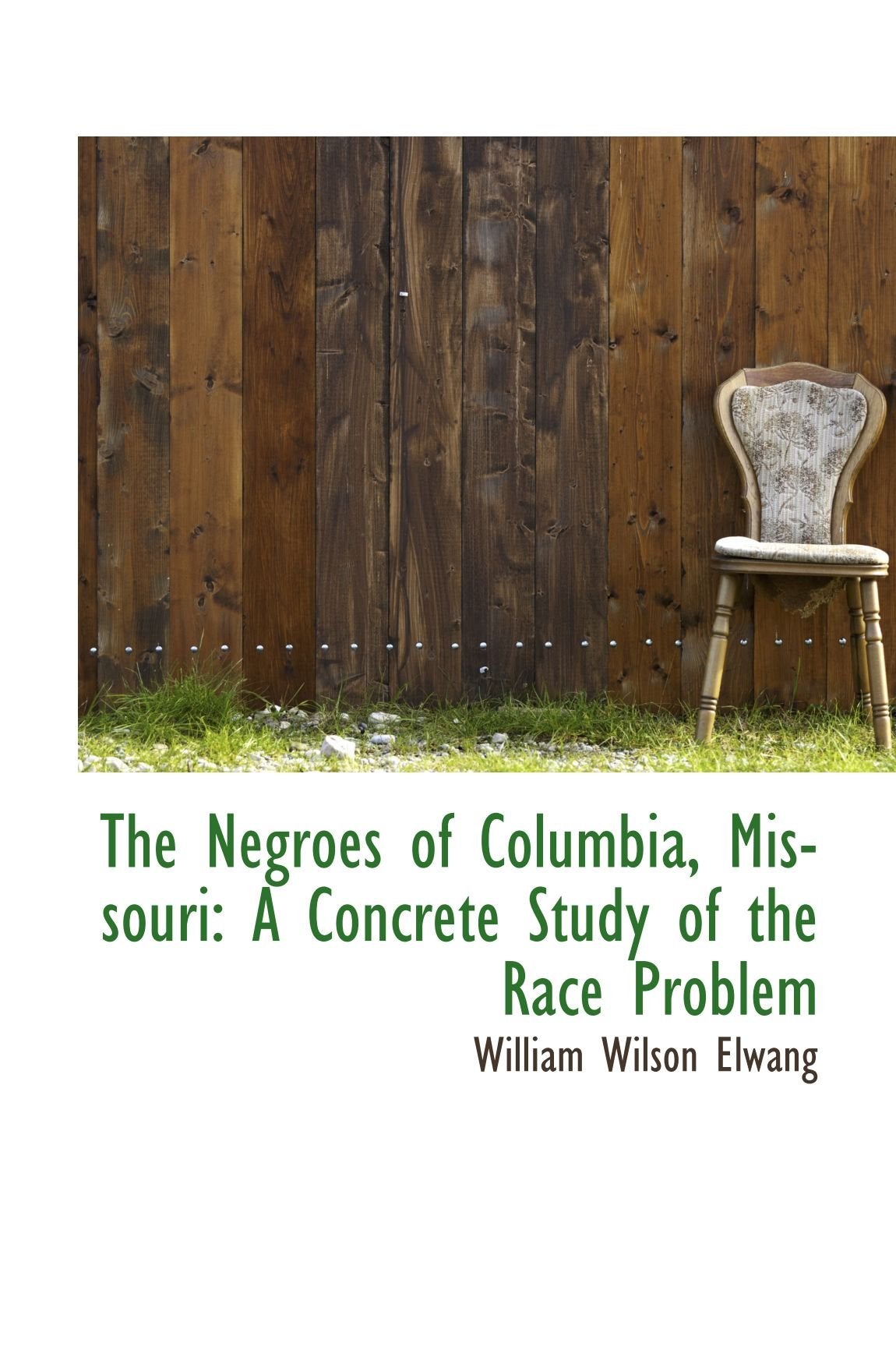 The Negroes of Columbia, Missouri: A Concrete Study of the Race Problem Politics & History