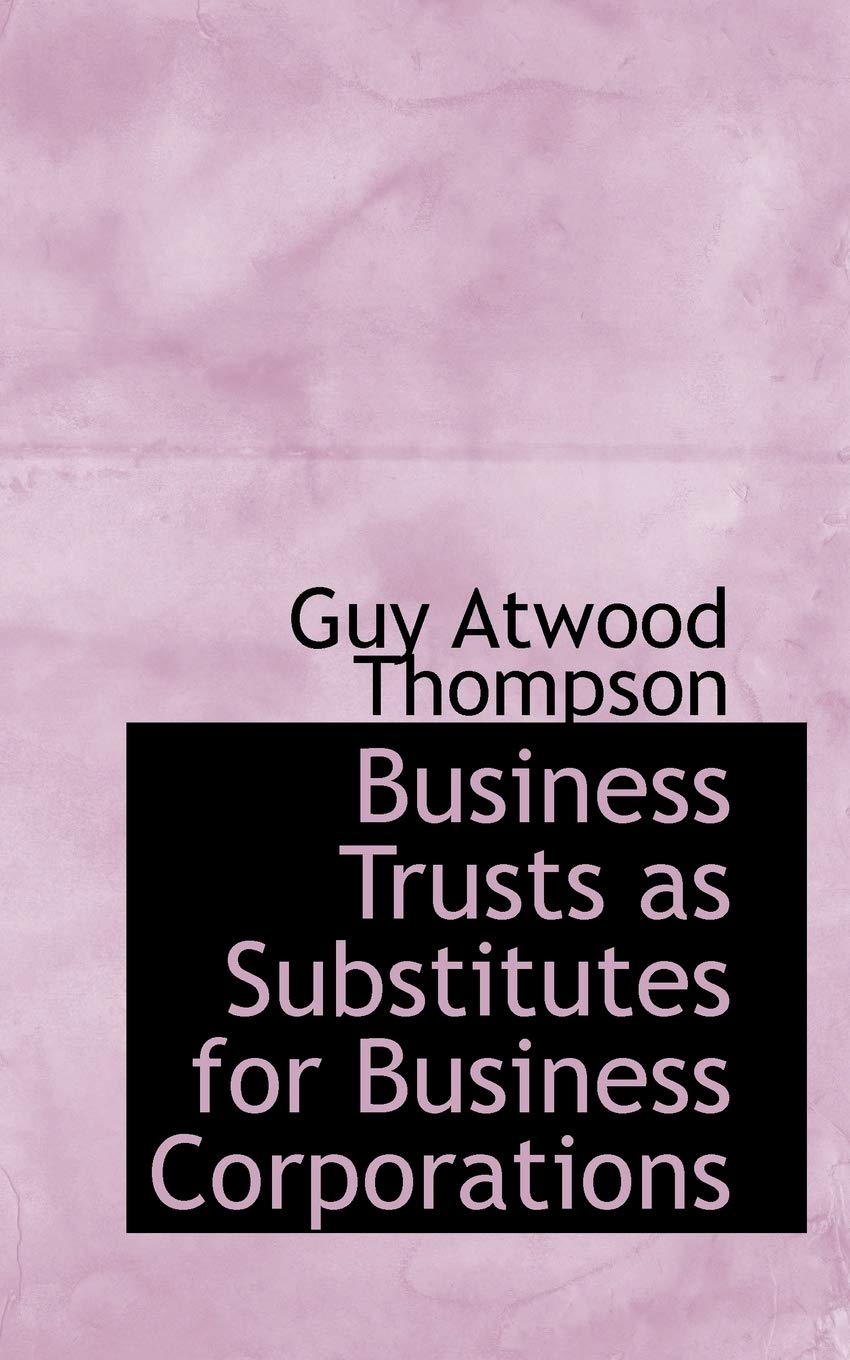 Business Trusts as Substitutes for Business Corporations Politics & History