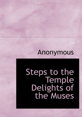 Steps to the Temple Delights of the Muses Politics & History