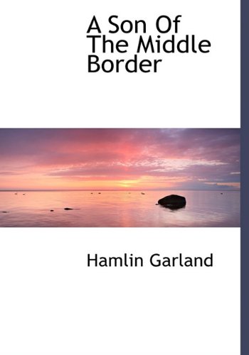 A Son of the Middle Border Memories