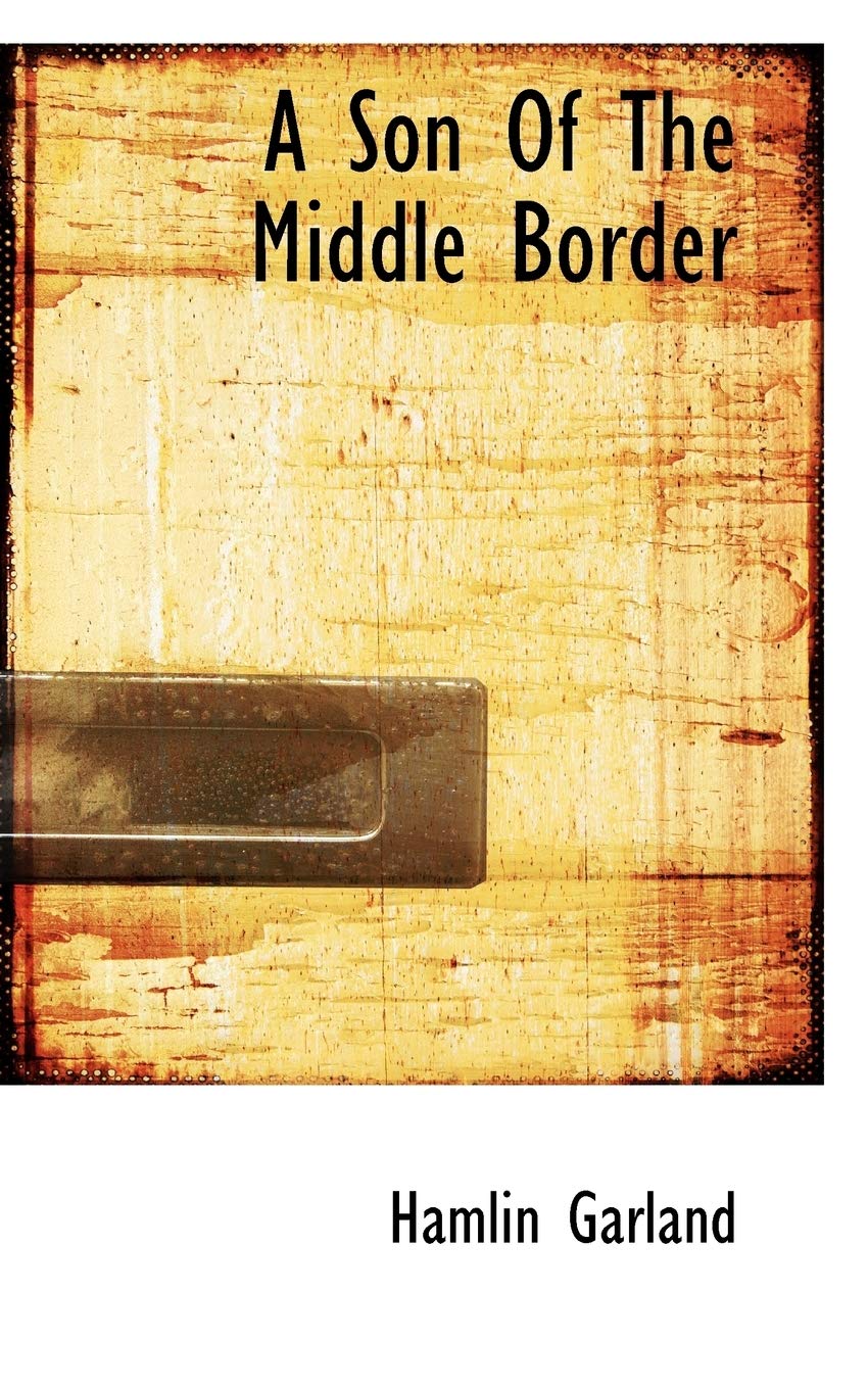 A Son of the Middle Border Memories