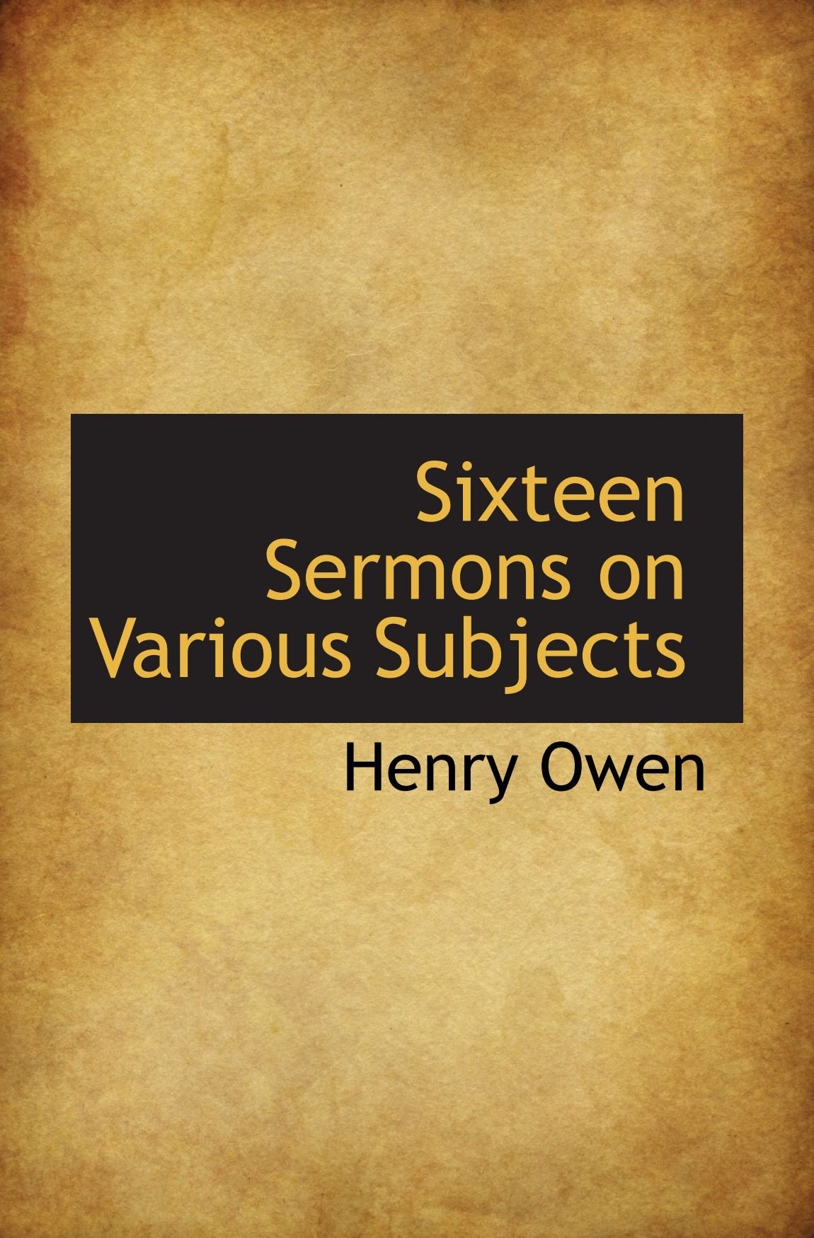 Sixteen Sermons on Various Subjects Politics & History