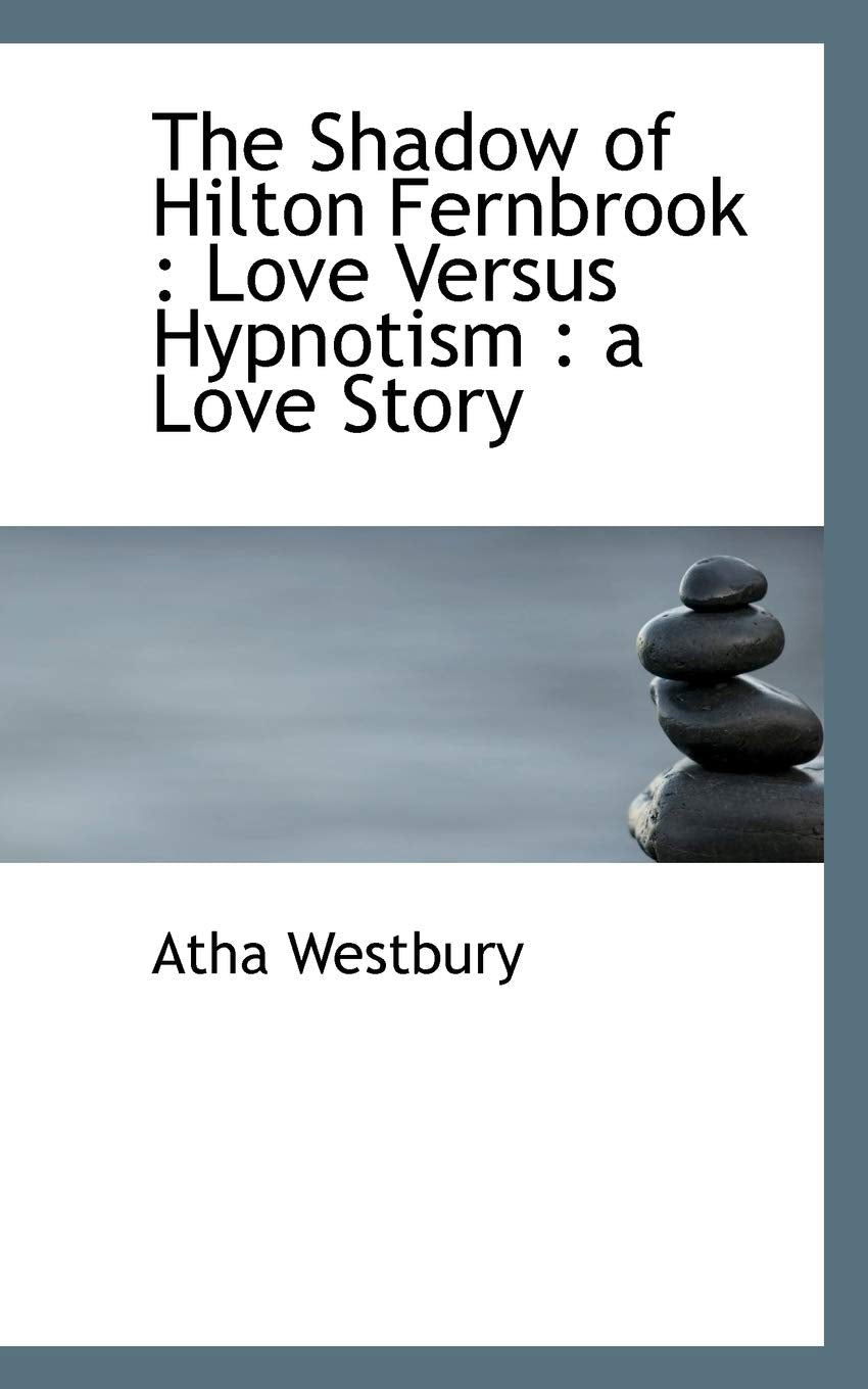 The Shadow of Hilton Fernbrook: Love Versus Hypnotism: A Love Story Politics & History